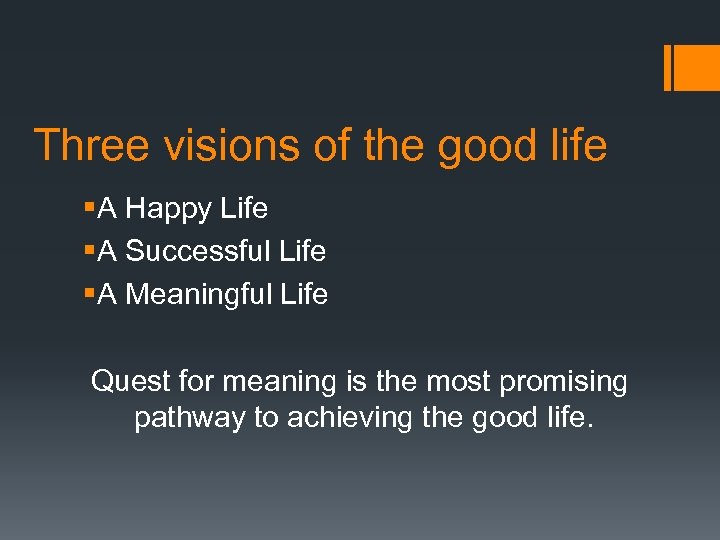 Three visions of the good life §A Happy Life §A Successful Life §A Meaningful