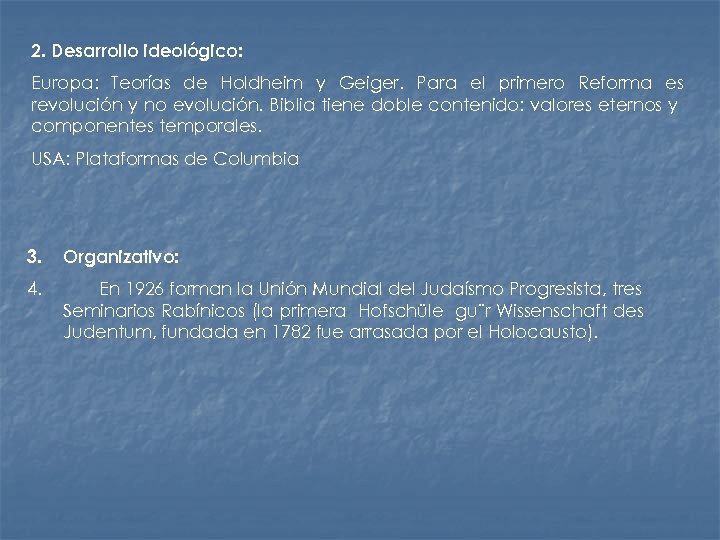 2. Desarrollo ideológico: Europa: Teorías de Holdheim y Geiger. Para el primero Reforma es