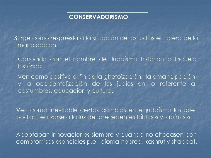 CONSERVADORISMO Surge como respuesta a la situación de los judíos en la era de