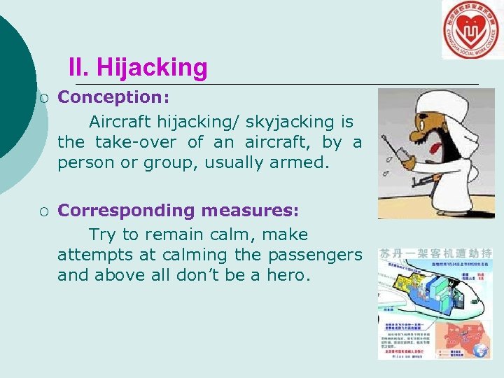 II. Hijacking ¡ Conception: Aircraft hijacking/ skyjacking is the take-over of an aircraft, by