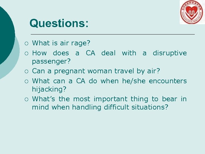 Questions: ¡ ¡ ¡ What is air rage? How does a CA deal with