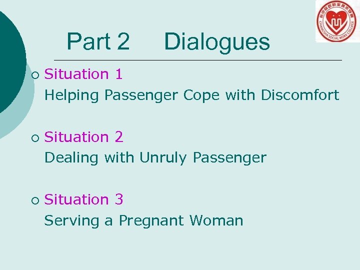 Part 2 ¡ ¡ ¡ Dialogues Situation 1 Helping Passenger Cope with Discomfort Situation