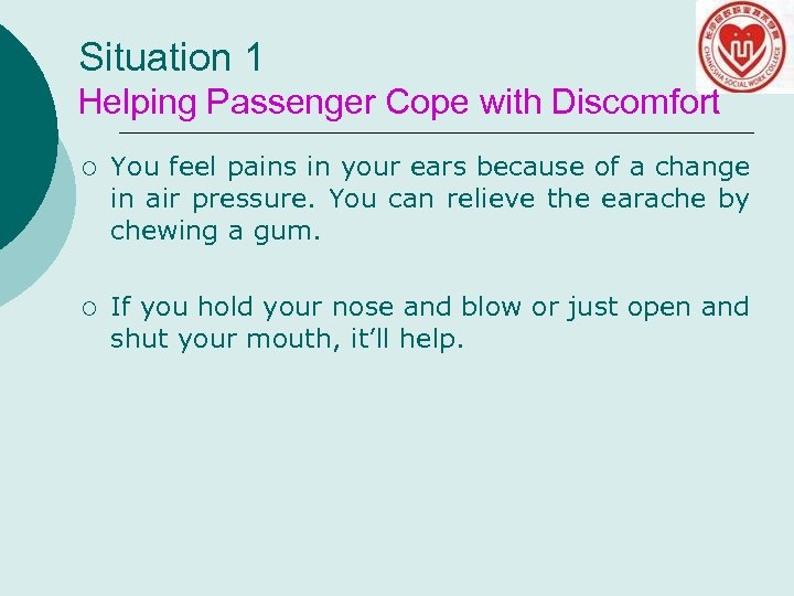 Situation 1 Helping Passenger Cope with Discomfort ¡ You feel pains in your ears