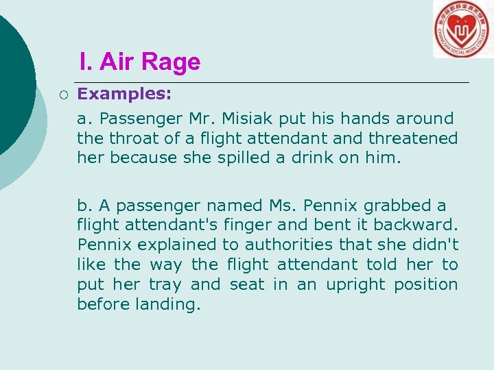 I. Air Rage ¡ Examples: a. Passenger Mr. Misiak put his hands around the
