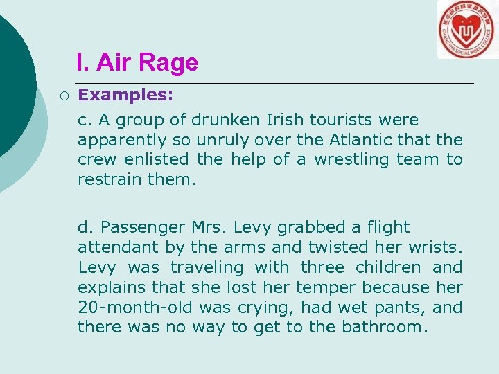 I. Air Rage ¡ Examples: c. A group of drunken Irish tourists were apparently