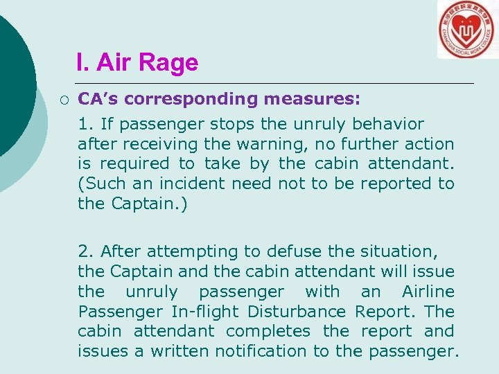 I. Air Rage ¡ CA’s corresponding measures: 1. If passenger stops the unruly behavior
