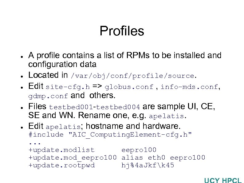 Profiles ● ● ● A profile contains a list of RPMs to be installed