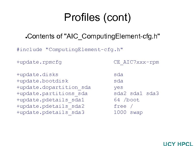 Profiles (cont) Contents of "AIC_Computing. Element-cfg. h" ● #include "Computing. Element-cfg. h" +update. rpmcfg