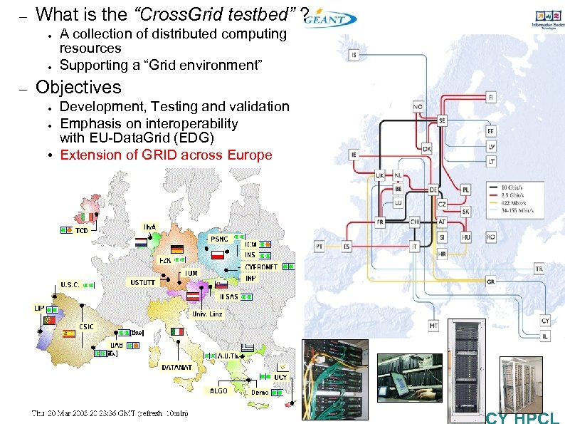 – What is the “Cross. Grid testbed” ? ● ● – A collection of