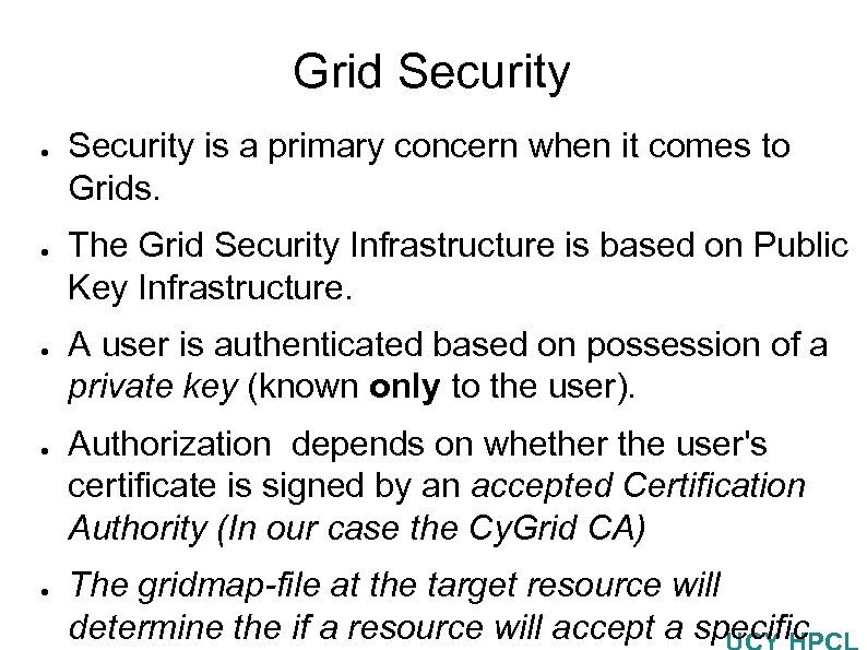 Grid Security ● ● ● Security is a primary concern when it comes to