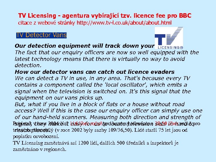 TV Licensing - agentura vybírající tzv. licence fee pro BBC citace z webové stránky