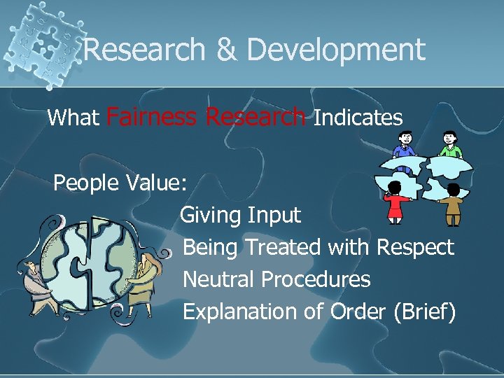 Research & Development What Fairness Research Indicates People Value: Giving Input Being Treated with