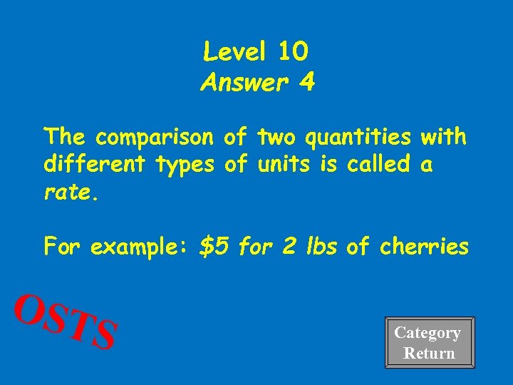Level 10 Answer 4 The comparison of two quantities with different types of units