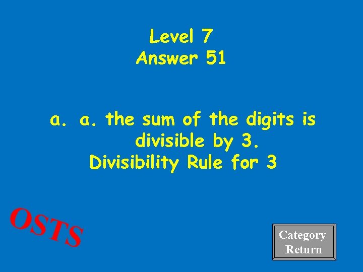 Level 7 Answer 51 a. a. the sum of the digits is divisible by