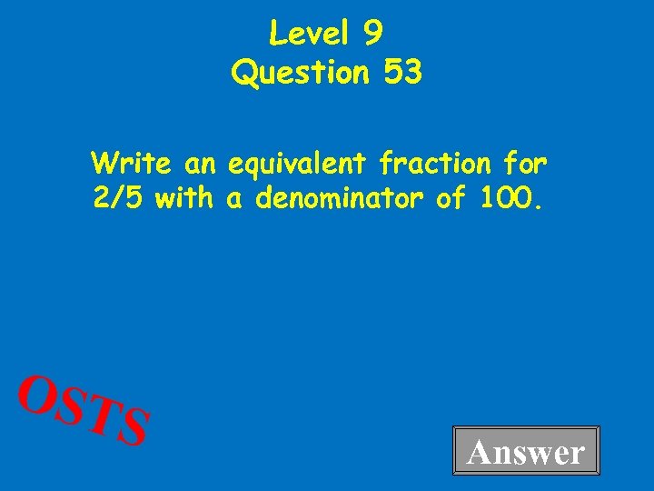 Level 9 Question 53 Write an equivalent fraction for 2/5 with a denominator of