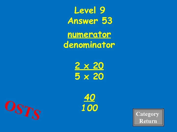 Level 9 Answer 53 numerator denominator 2 x 20 5 x 20 OST S