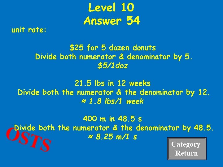 unit rate: Level 10 Answer 54 $25 for 5 dozen donuts Divide both numerator