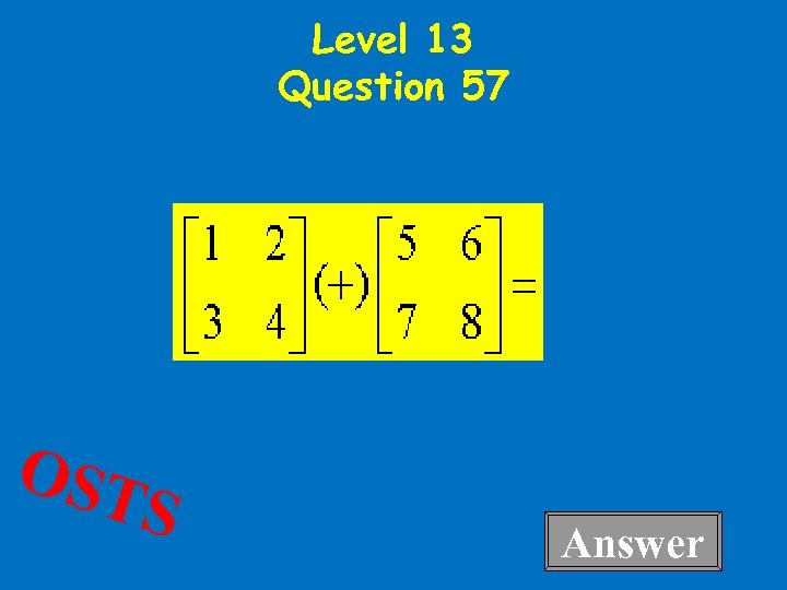 Level 13 Question 57 OST S Answer 