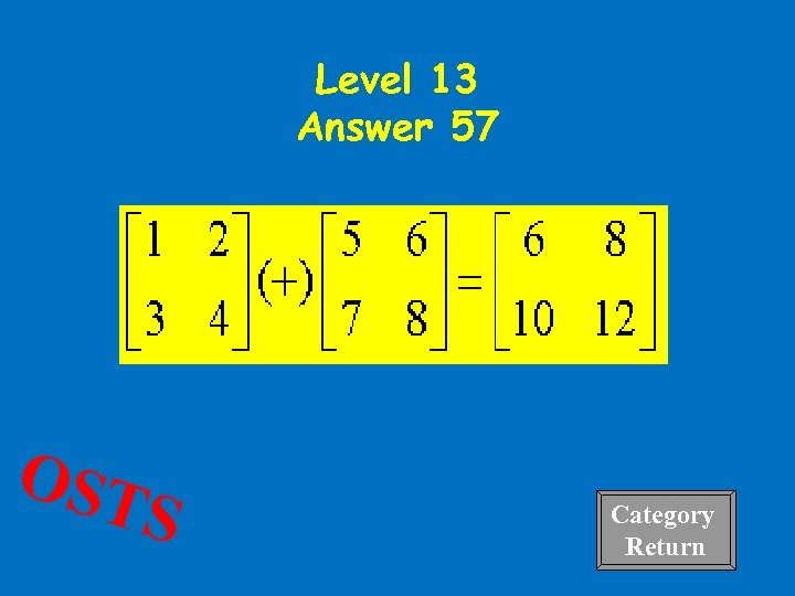 Level 13 Answer 57 OST S Category Return 
