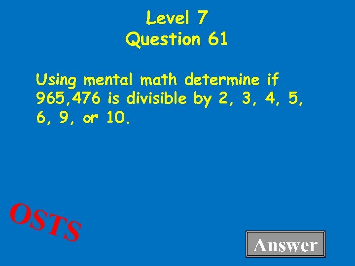 Level 7 Question 61 Using mental math determine if 965, 476 is divisible by