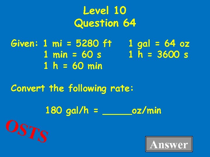 Level 10 Question 64 Given: 1 mi = 5280 ft 1 min = 60