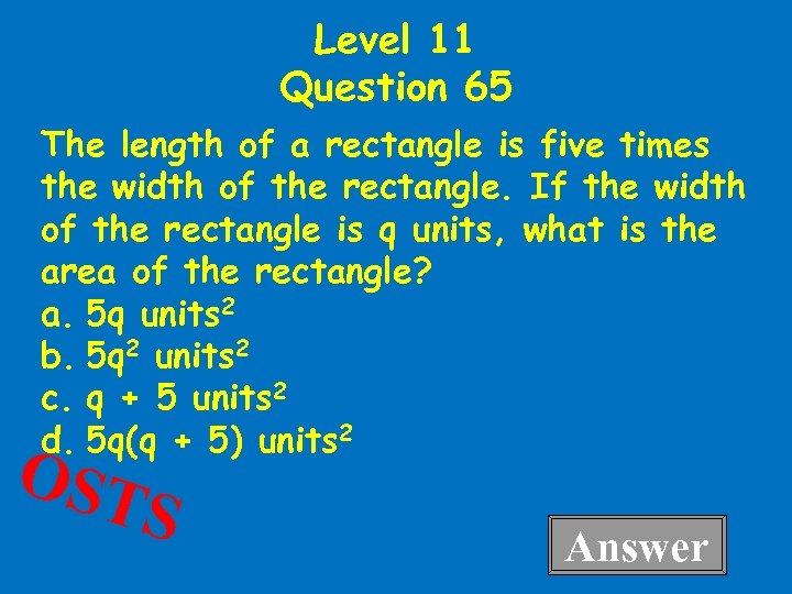 Level 11 Question 65 The length of a rectangle is five times the width