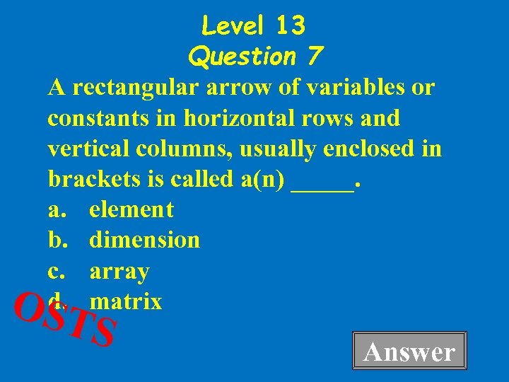 Level 13 Question 7 A rectangular arrow of variables or constants in horizontal rows