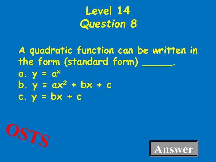 Level 14 Question 8 A quadratic function can be written in the form (standard