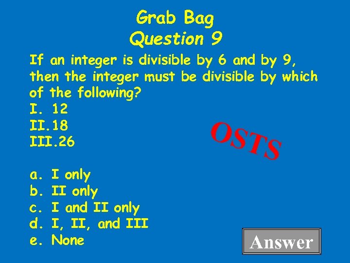 Grab Bag Question 9 If an integer is divisible by 6 and by 9,