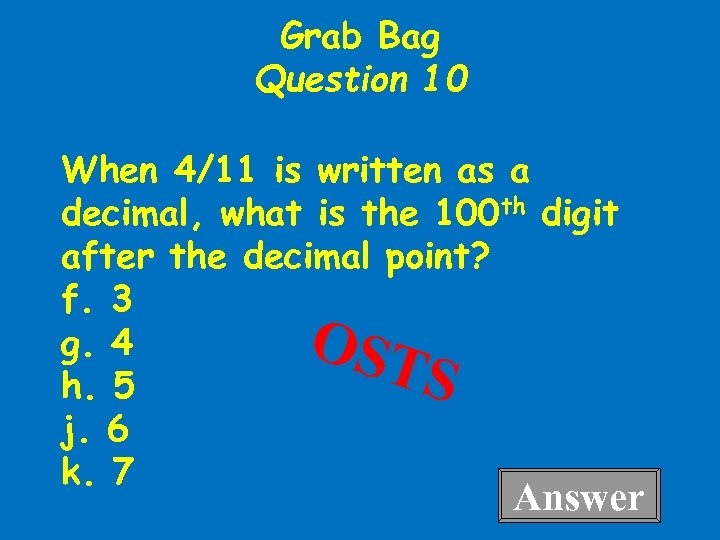 Grab Bag Question 10 When 4/11 is written as a decimal, what is the