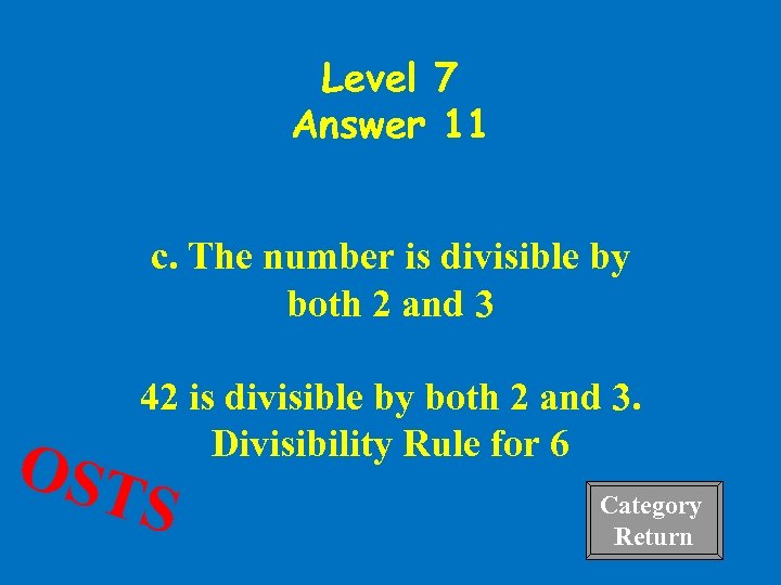Level 7 Answer 11 c. The number is divisible by both 2 and 3