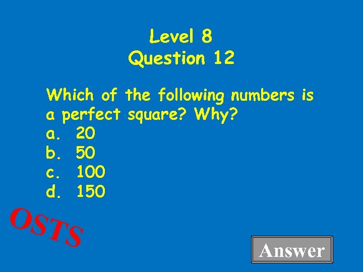Level 8 Question 12 Which of the following numbers is a perfect square? Why?