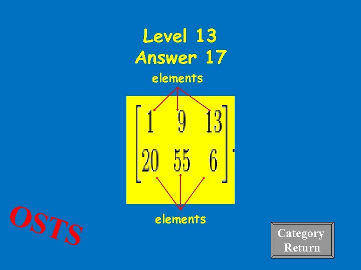 Level 13 Answer 17 elements OST S elements Category Return 