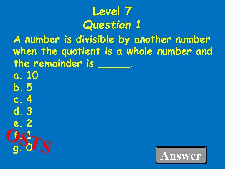 Level 7 Question 1 A number is divisible by another number when the quotient