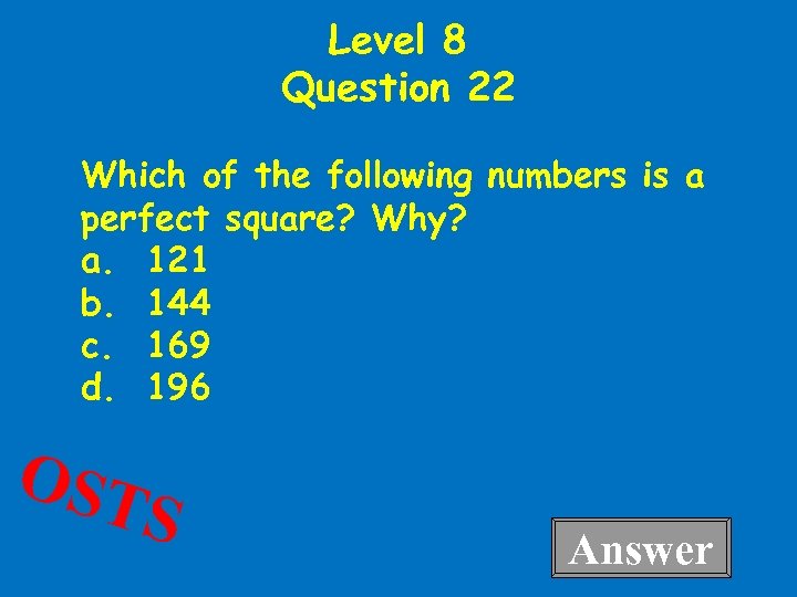 Level 8 Question 22 Which of the following numbers is a perfect square? Why?