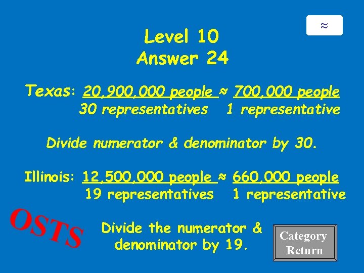 ≈ Level 10 Answer 24 Texas: 20, 900, 000 people ≈ 700, 000 people