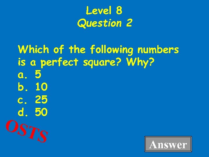 Level 8 Question 2 Which of the following numbers is a perfect square? Why?