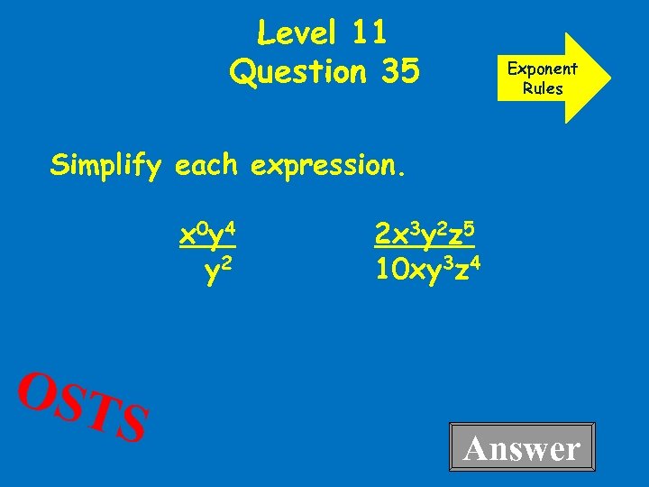 Level 11 Question 35 Exponent Rules Simplify each expression. x 0 y 4 y