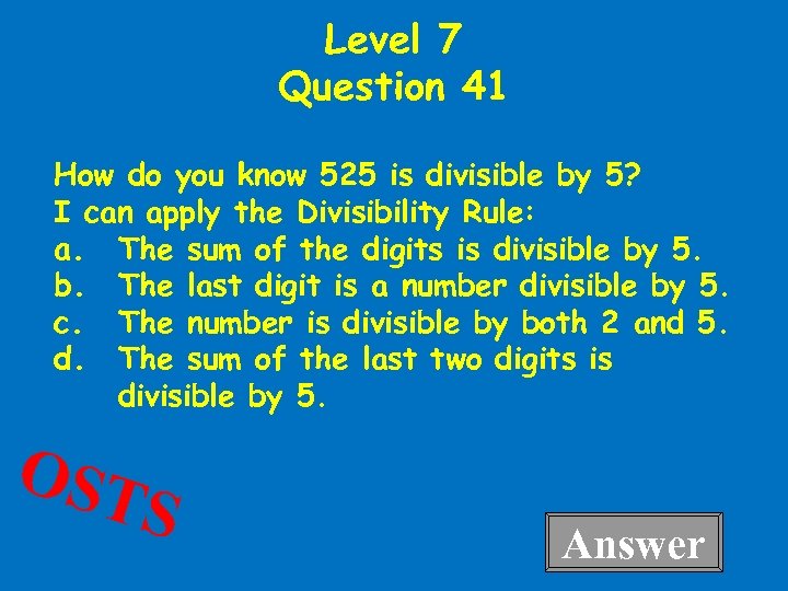 Level 7 Question 41 How do you know 525 is divisible by 5? I