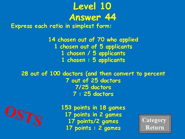 Level 10 Answer 44 Express each ratio in simplest form: 14 chosen out of