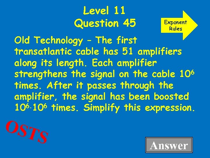 Level 11 Question 45 Exponent Rules Old Technology – The first transatlantic cable has