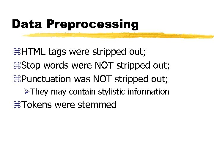 Data Preprocessing z. HTML tags were stripped out; z. Stop words were NOT stripped