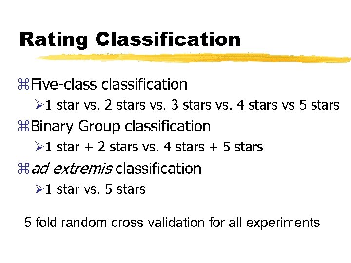 Rating Classification z. Five-classification Ø 1 star vs. 2 stars vs. 3 stars vs.