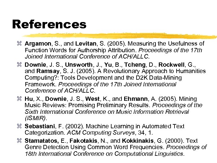 References z Argamon, S. , and Levitan, S. (2005). Measuring the Usefulness of Function