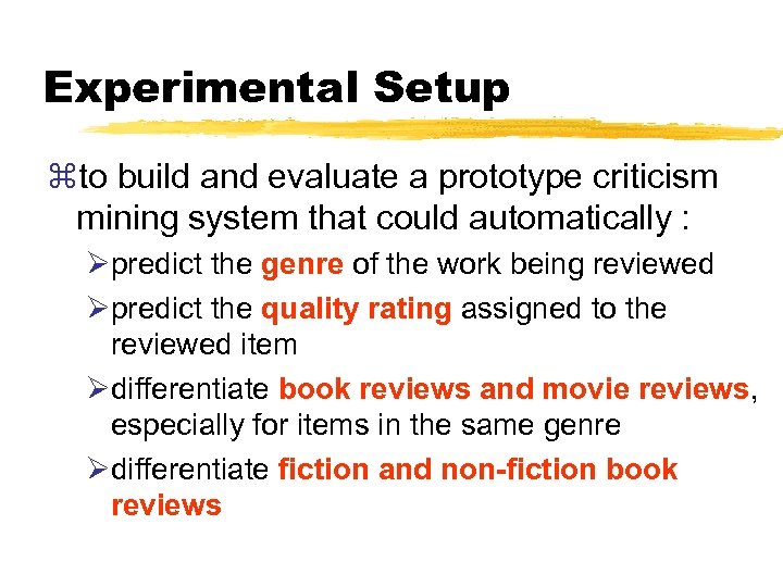 Experimental Setup zto build and evaluate a prototype criticism mining system that could automatically