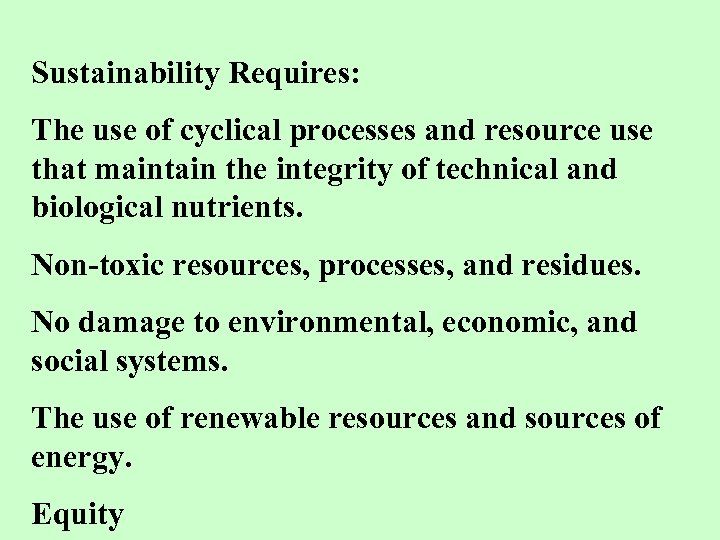 Sustainability Requires: The use of cyclical processes and resource use that maintain the integrity