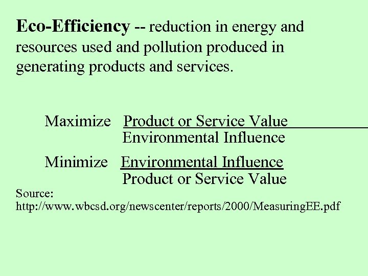 Eco-Efficiency -- reduction in energy and resources used and pollution produced in generating products