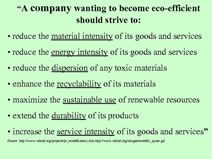 “A company wanting to become eco-efficient should strive to: • reduce the material intensity
