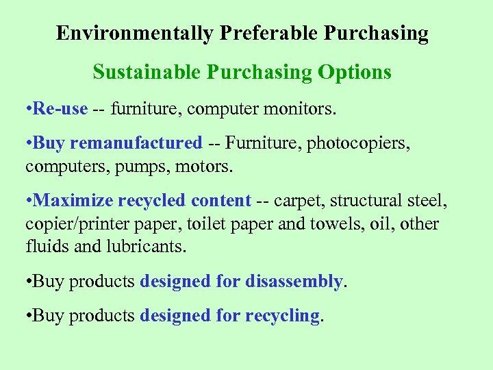 Environmentally Preferable Purchasing Sustainable Purchasing Options • Re-use -- furniture, computer monitors. • Buy