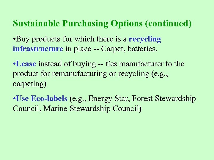 Sustainable Purchasing Options (continued) • Buy products for which there is a recycling infrastructure